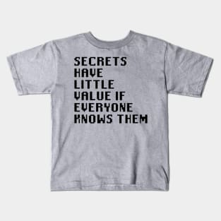 Secrets Have Little Value if Everyone Knows Them Kids T-Shirt